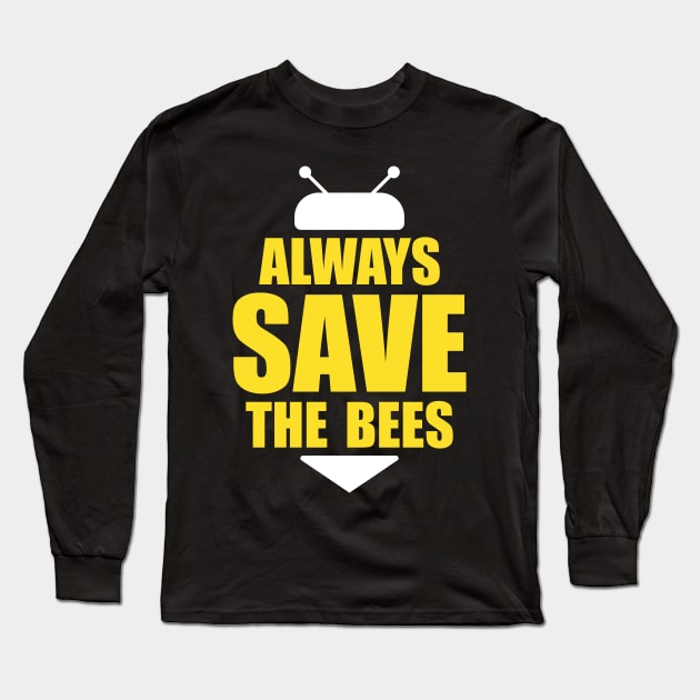 Always save the bees instead of beers Long Sleeve T-Shirt by WildZeal